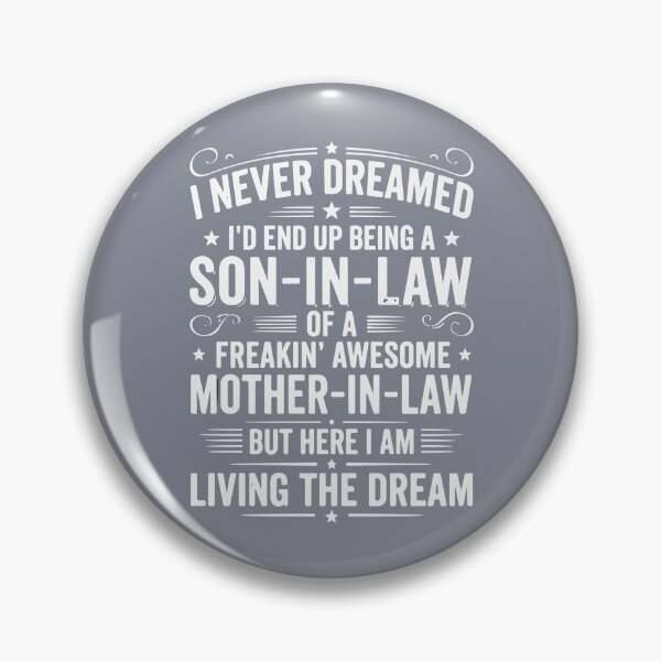 Item preview, I Never Dreamed I'd End Up Being A Son-In-Law Of A Freakin' Awesome Mother-In-Law But Here I Am Living The Dream Son In Law Appreciation  designed and sold by SofiBlair.