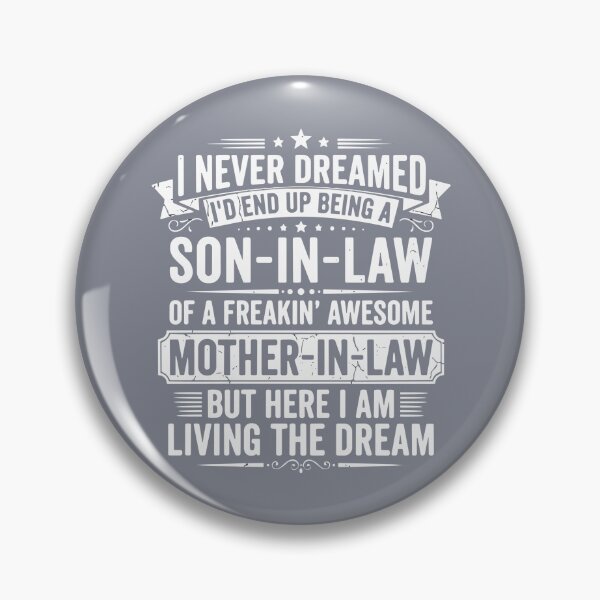 Item preview, I Never Dreamed I'd End Up Being A Son-In-Law Of A Freakin' Awesome Mother-In-Law But Here I Am Living The Dream Family Husband  designed and sold by SofiBlair.