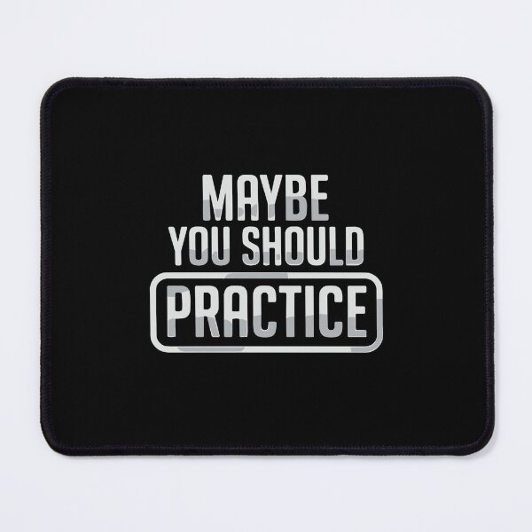 Item preview, Maybe You Should Practice Musician Gamer Athlete Hobbyist Skill Motivation designed and sold by SofiBlair.