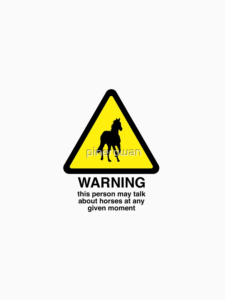 warning-sign-may-talk-about-horses-at-any-time-t-shirt-by-pinerowan