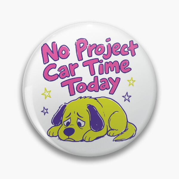 Item preview, No Project Car Time Today designed and sold by Automotive Art by Greg.