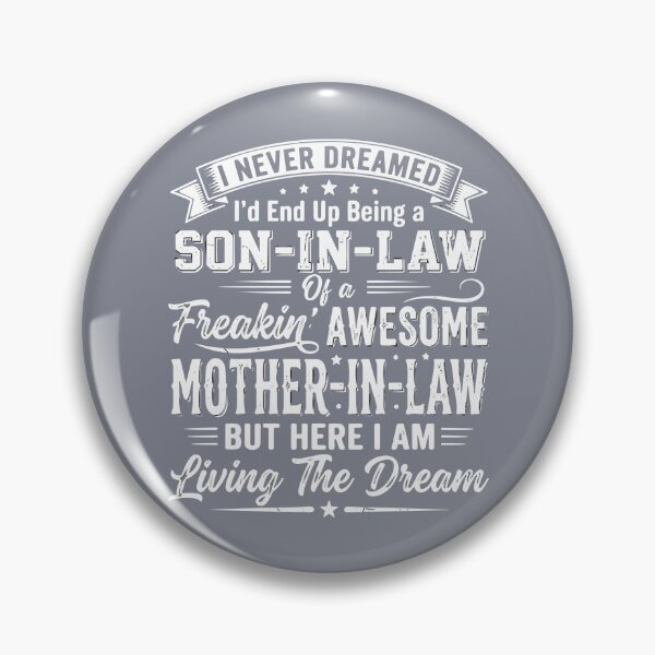 Item preview, I Never Dreamed I'd End Up Being A Son-In-Law Of A Freakin' Awesome Mother-In-Law But Here I Am Living The Dream Perfect Son In Law  designed and sold by SofiBlair.