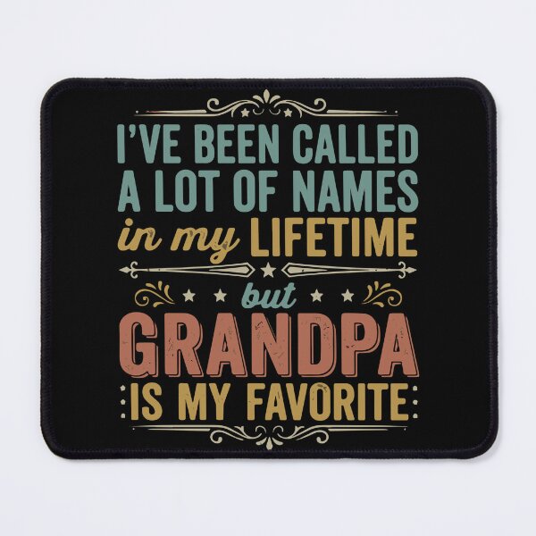 Item preview, I've Been Called A Lot Of Names In My Lifetime But Grandpa Is My Favorite Grandfather Family Men  designed and sold by SofiBlair.