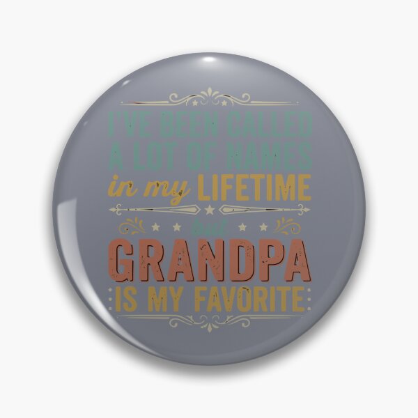 Item preview, I've Been Called A Lot Of Names In My Lifetime But Grandpa Is My Favorite Grandfather Family Men  designed and sold by SofiBlair.