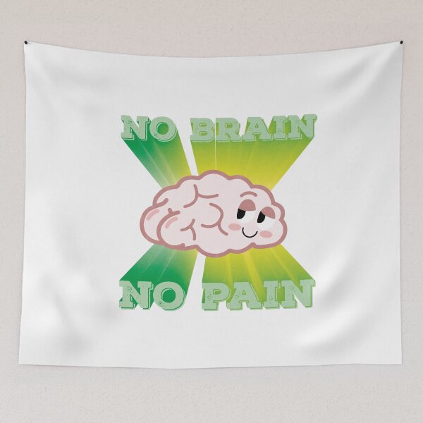 Item preview, no Brain no pain designed and sold by Elena Loda.