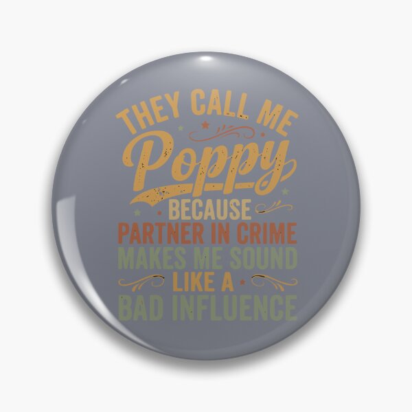 Item preview, They Call Me Poppy Because Partner In Crime Makes Me Sound Like A Bad Influence Grandfather Grandparent designed and sold by SofiBlair.