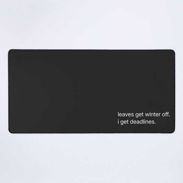Item preview, leaves get winter off i get deadlines funny minimalist corporate humor designed and sold by AppealingVibes.