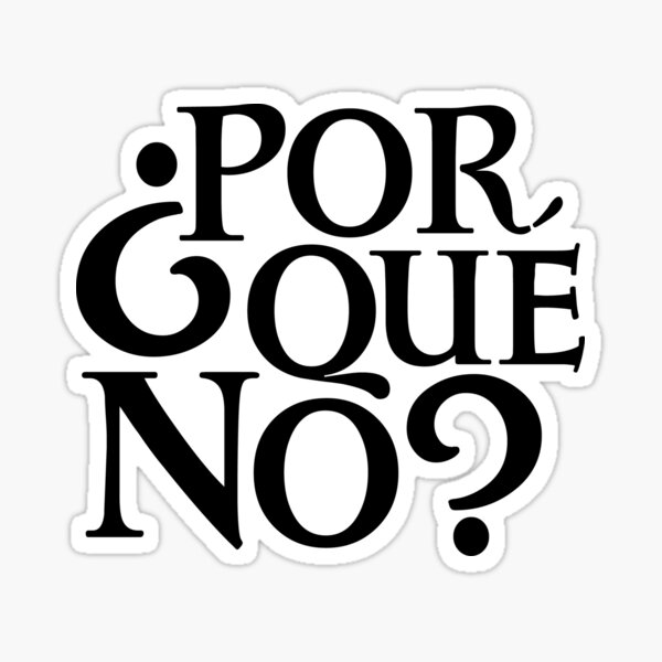 Por Qué No? Sticker