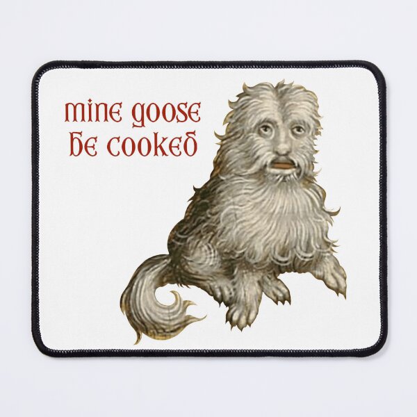 Item preview, Mine Goose Be Cooked - Funny Medieval Dog designed and sold by tentakrool.