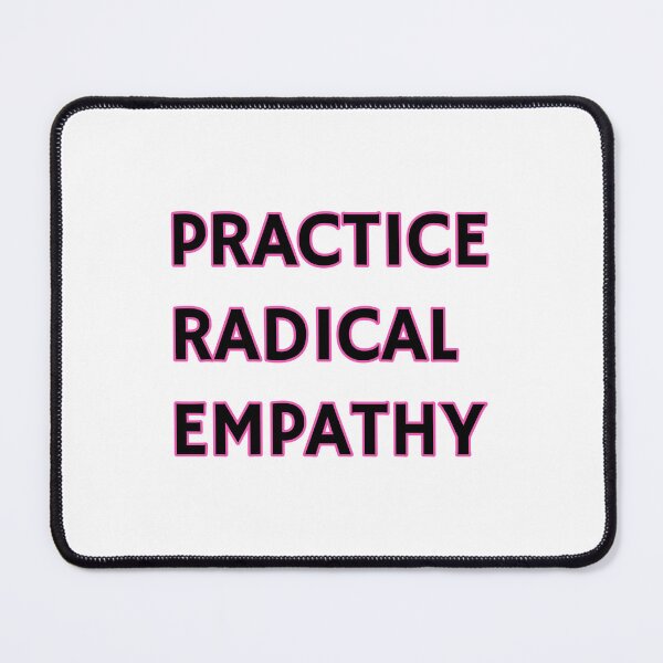 Item preview, Practice Radical Empathy designed and sold by Inspirationmotivation.