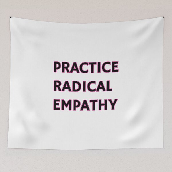 Item preview, Practice Radical Empathy designed and sold by Inspirationmotivation.