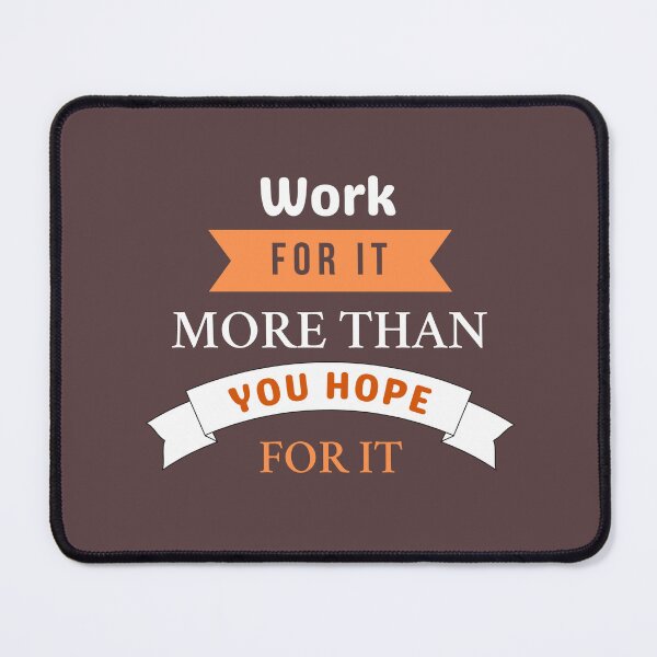 Item preview, Work For It More Than You Hope For It Motivational Quote designed and sold by Mr besho.