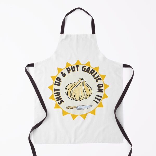 Item preview, SHUT UP & PUT GARLIC ON IT! designed and sold by lovewhatyoudo.