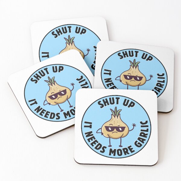 Item preview, SHUT UP - IT NEEDS MORE GARLIC designed and sold by lovewhatyoudo.