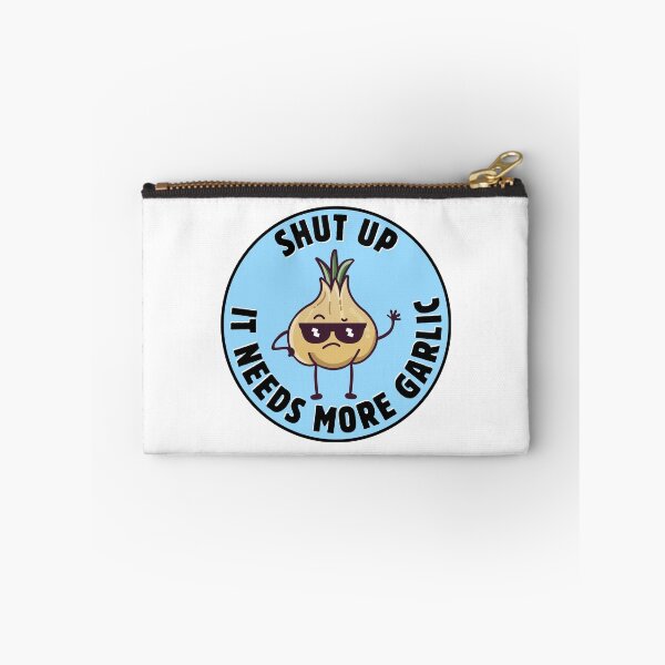 Item preview, SHUT UP - IT NEEDS MORE GARLIC designed and sold by lovewhatyoudo.
