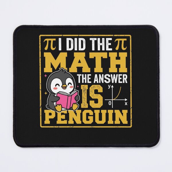 Item preview, I Did The Math The Answer Is Penguin Funny Cute Math Geek designed and sold by New Art.