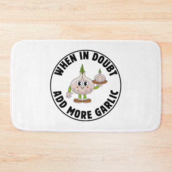 Item preview, WHEN IN DOUBT - ADD MORE GARLIC designed and sold by lovewhatyoudo.