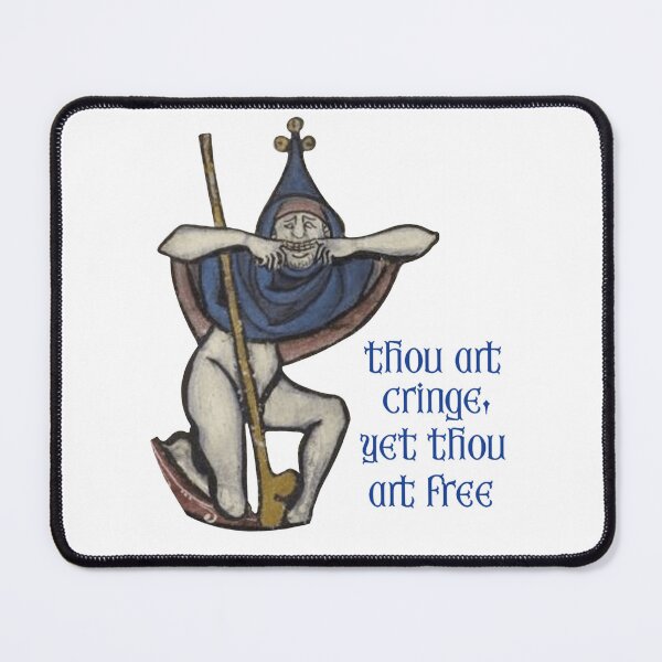 Item preview, Thou Art Cringe, Yet Thou Art Free - Funny Medieval Meme designed and sold by tentakrool.