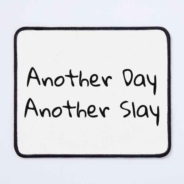 Item preview, Another Day Another Slay designed and sold by kestey.