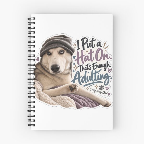 Item preview, I put a hat on. That's enough adulting | Crazy Husky Chick designed and sold by Crazyhuskychick.