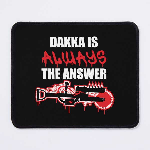 Item preview, Dakka Is Always The Answer designed and sold by AnriAlbright.