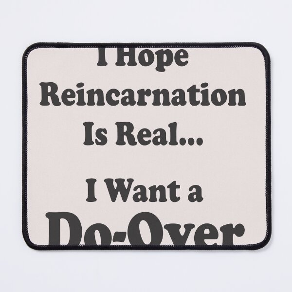 Item preview, I Hope Reincarnation Is Real – I Want A Do-Over designed and sold by purrtees.