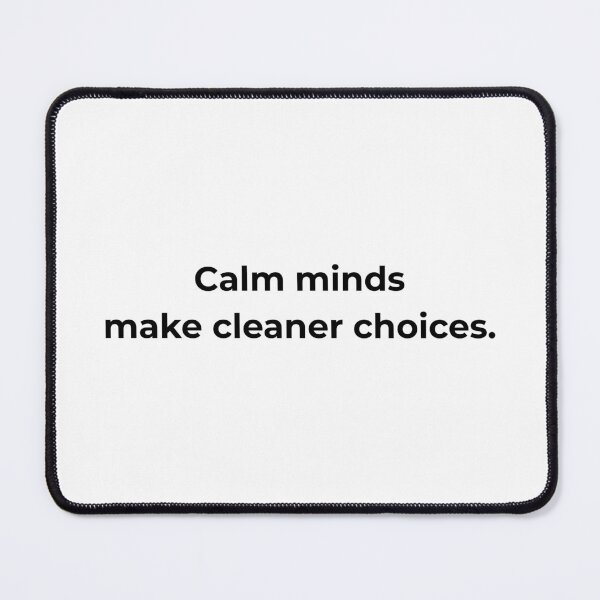 Item preview, Calm minds make cleaner choices. designed and sold by MPSTUDIOPL.