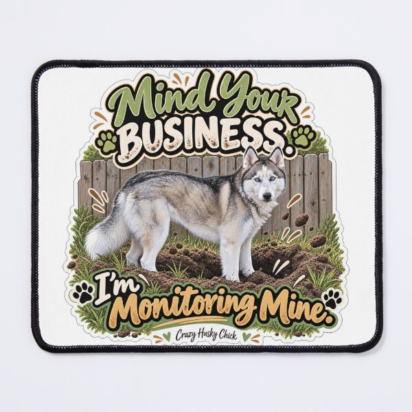 Item preview,  Mind Your Business. I'm Monitoring Mine | Crazy Husky Chick designed and sold by Crazyhuskychick.