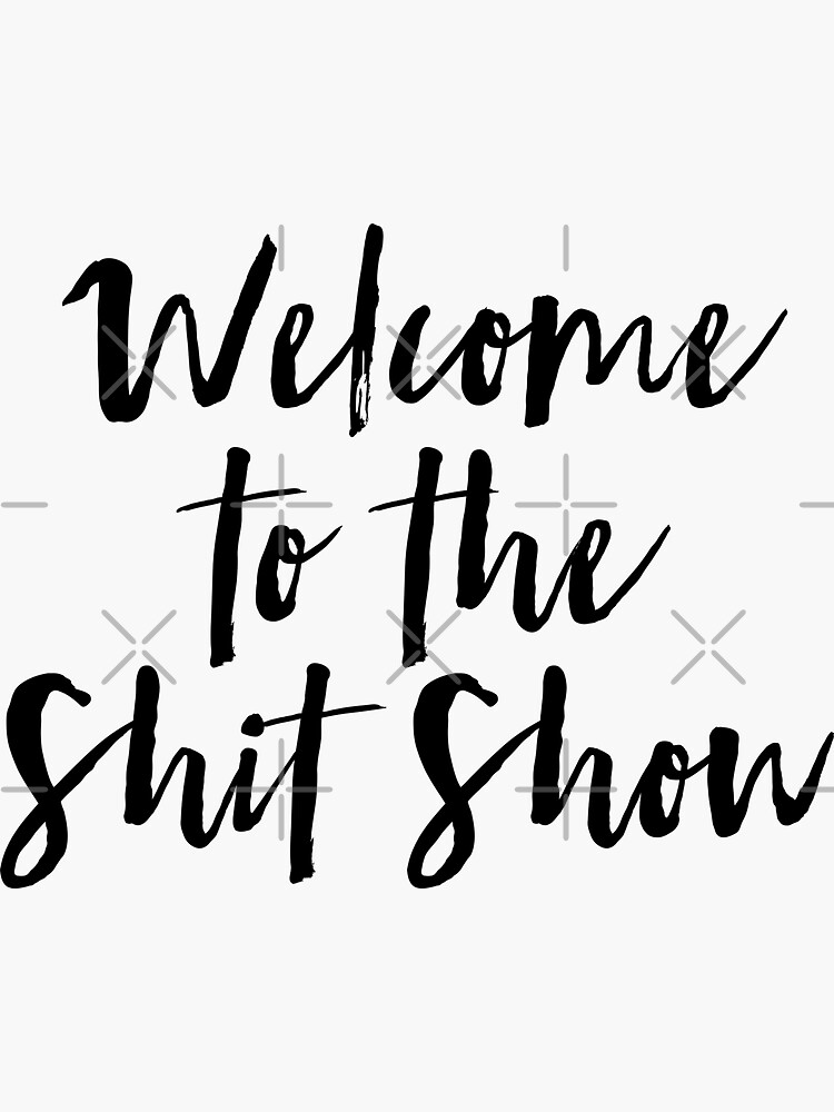 Welcome to the Shitshow Sticker  New Orleans Graphic Fashion Tees