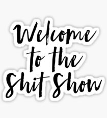 Willkommen in der Shit Show Sticker