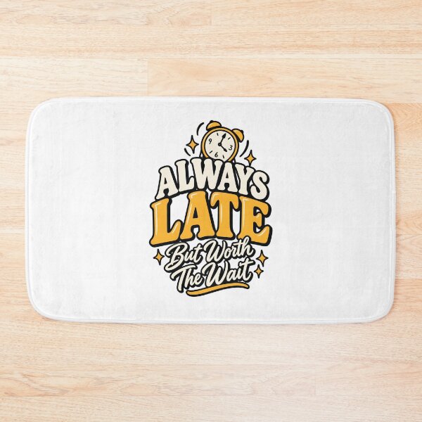 Item preview, Always Late But Worth the Wait – Funny Punctuality & Relatable Quote designed and sold by Amsafjol.