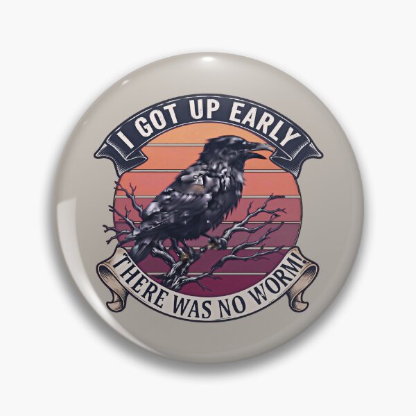 Item preview,  I Got Up Early There Was No Worm Grumpy Raven  designed and sold by gear-posters.