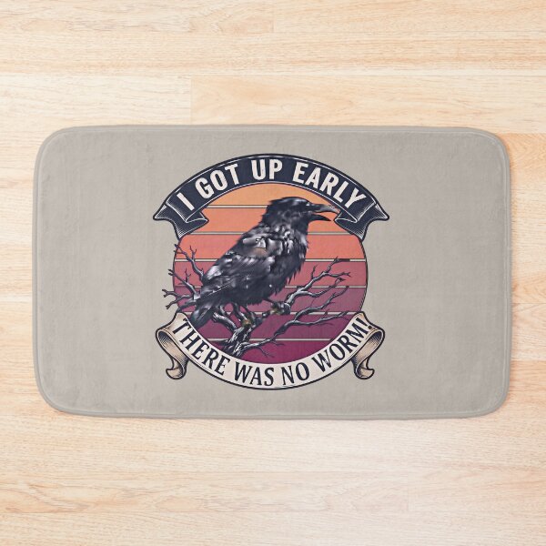 Item preview,  I Got Up Early There Was No Worm Grumpy Raven  designed and sold by gear-posters.