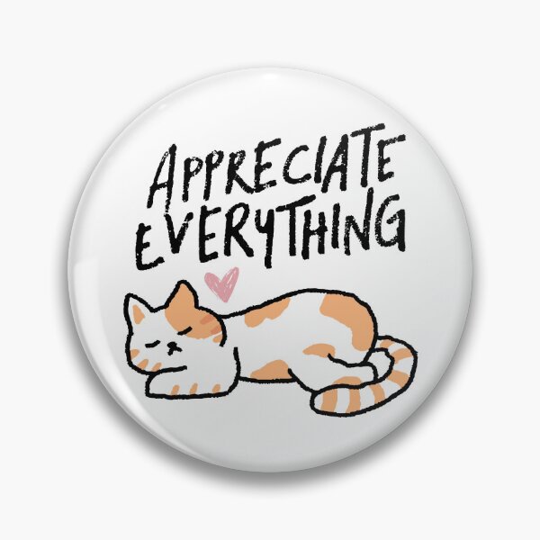 Item preview, Appreciate Everything Cat Design designed and sold by CarefulCreation.