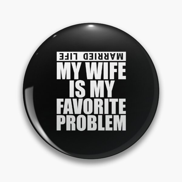 Item preview, My Wife Is My Favorite Problem Married Life designed and sold by AnnSign.
