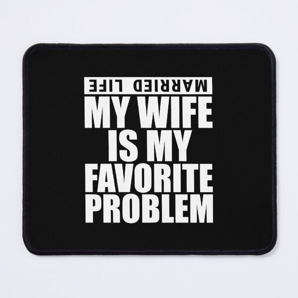 Item preview, My Wife Is My Favorite Problem Married Life designed and sold by AnnSign.