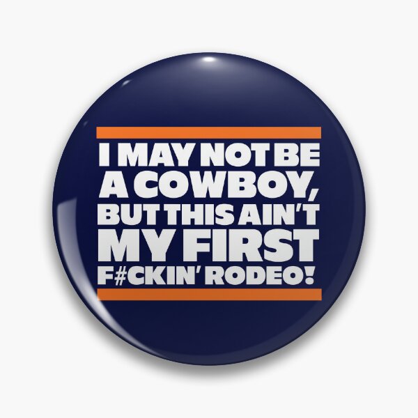 Item preview, I may not be a cowboy, but this ain't my first f#ckin' rodeo! designed and sold by Primotees.