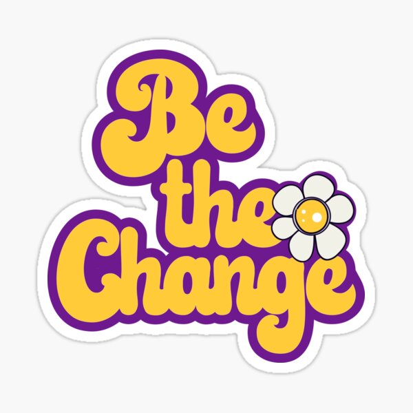 Inspirational hippie quote - be the change Sticker