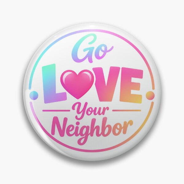 Item preview, Go Love Your Neighbor – Colorful Neon/Pastel Heart Kindness Badge designed and sold by D-Islamic.