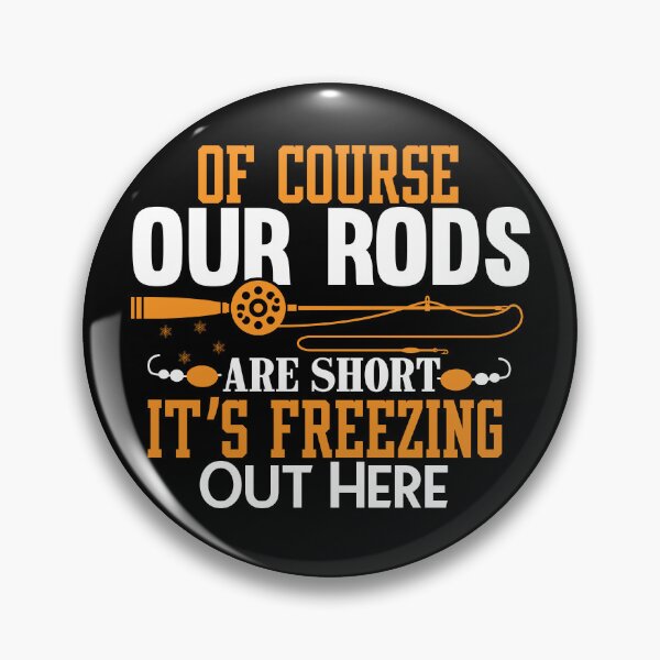 Item preview, Of Course Our Rods Are Short It Is Freezing Out Here, Ice Fishing Tshirt designed and sold by MalwasBasket.