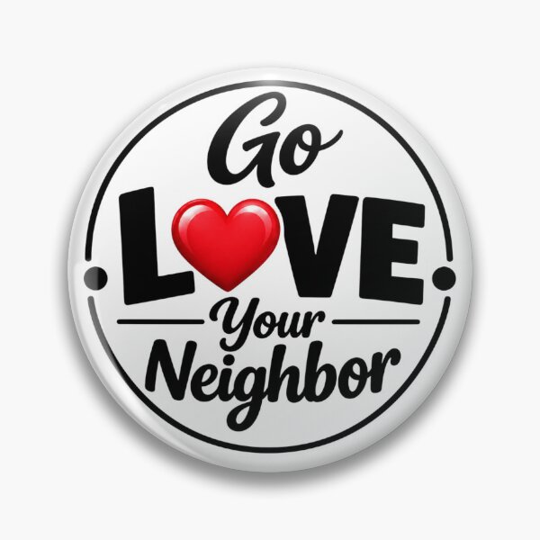 Item preview, Go Love Your Neighbor – Black White Red Heart Kindness Badge designed and sold by D-Islamic.