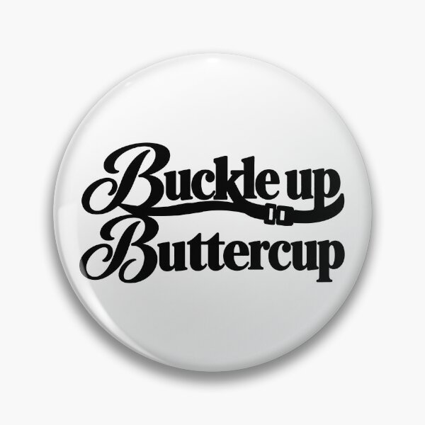 Item preview, buckle up buttercup designed and sold by OCD_JESSICA.