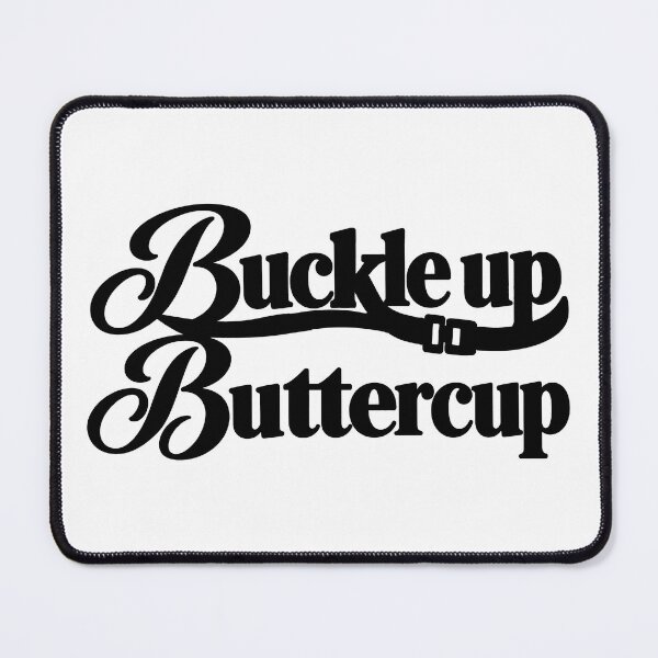 Item preview, buckle up buttercup designed and sold by OCD_JESSICA.