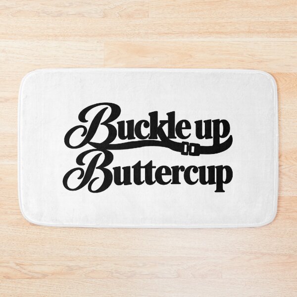 Item preview, buckle up buttercup designed and sold by OCD_JESSICA.