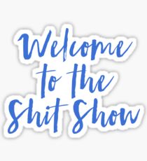 Willkommen in der Shit Show Sticker