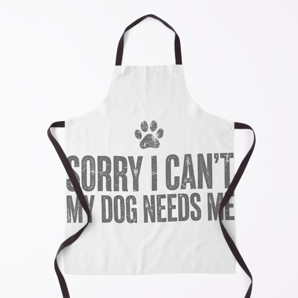 Item preview, Sorry I Can't My Dog Needs Me - Funny Dog Lover Gift designed and sold by Random❌Dude.