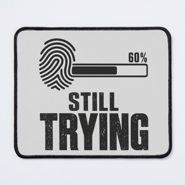 Item preview, Still Trying Fingerprint Loading Bar designed and sold by fadilow.