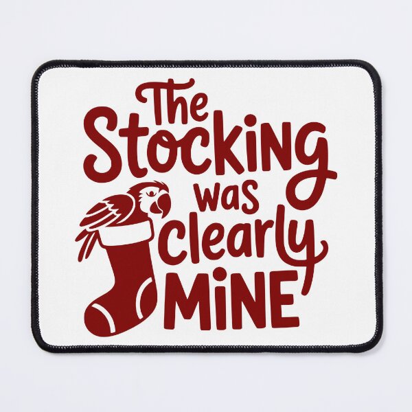 Item preview, The Stocking Was Clearly Mine designed and sold by theartfulaspie.