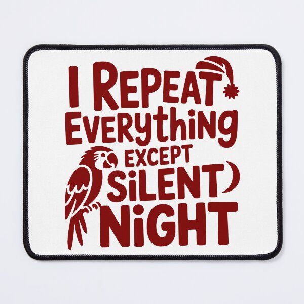 Item preview, I Repeat Everything Except Silent Night designed and sold by theartfulaspie.