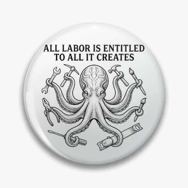 Item preview, All Labor Is Entitled To All It Creates    designed and sold by Owcomm.